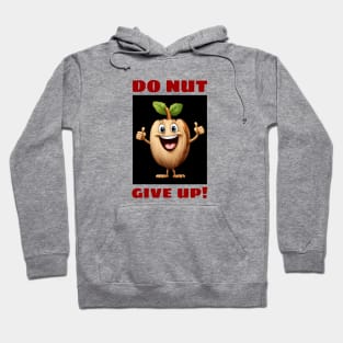 Do Nut Give Up | Nut Pun Hoodie